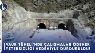 Vauk Tüneli'nde Çalışmalar Ödenek Yetersizliği Nedeniyle Durduruldu!