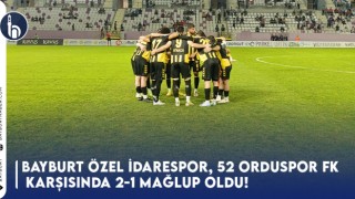 Bayburt Özel İdare Spor, 52 Orduspor FK Karşısında 2-1 Mağlup Oldu!