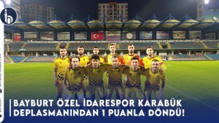 Bayburt Özel İdare Spor, Karabük Deplasmanından 1 Puanla Döndü!