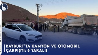 Bayburt'ta Kamyon Ve Otomobil Çarpıştı: 6 Yaralı!