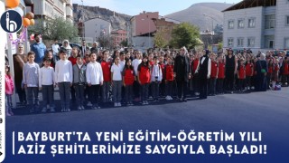 Bayburt'ta Yeni Eğitim-Öğretim Yılı Aziz Şehitlerimize Saygıyla Başladı