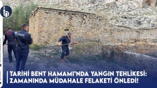 Tarihi Bent Hamamında Yangın Tehlikesi:Zamanında müdahale Felaketi Önledi!