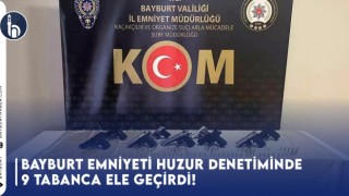 Bayburt Emniyet Huzur Denetiminde 9 Tabanca Ele Geçirdi!