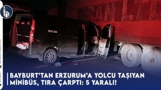 Bayburt’tan Erzurum'a Yolcu Taşıyan Minibüs, Tıra Çarptı: 5 Yaralı!