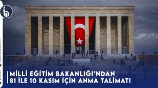 Millî Eğitim Bakanlığı'ndan 81 İle 10 Kasım İçin Anma Talimatı!