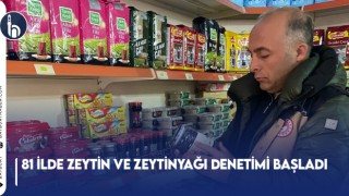 81 İlde Zeytin ve Zeytinyağı Denetimi Başladı