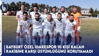 Bayburt Özel İdarespor 10 Kişi Kalan Rakibine Karşı Üstünlüğünü Koruyamadı