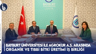 Bayburt Üniversitesi ile Agrokur A.Ş. Arasında Organik ve Tıbbi Bitki Üretimi İş Birliği