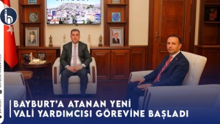 Bayburt’a atanan Yeni Vali Yardımcısı Görevine Başladı