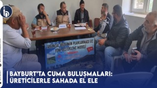 Bayburt’ta Cuma Buluşmaları: Üreticilerle Sahada El Ele