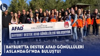 Bayburt'ta Destek AFAD Gönüllüleri Aslandağı’nda Buluştu!