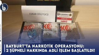 Bayburt’ta Narkotik Operasyonu: 2 Şüpheli Hakkında Adli İşlem Başlatıldı!