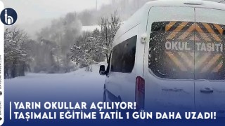 Yarın Okullar Açılıyor! Taşımalı Eğitime Tatil Bir gün Daha Uzadı!