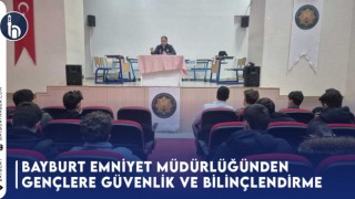 Bayburt Emniyet Müdürlüğünden Gençlere Güvenlik ve Bilinçlendirme