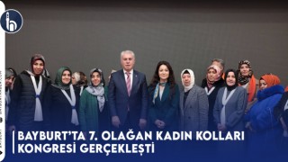 Bayburt’ta 7. Olağan Kadın Kolları Kongresi Gerçekleşti