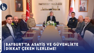 Bayburt’ta Asayiş ve Güvenlikte Dikkat Çeken İlerleme!