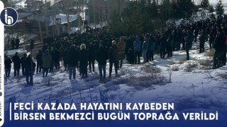 Feci Kazada Hayatını Kaybeden Birsen Bekmezci Bugün Toprağa Verildi