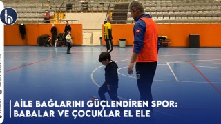 Aile Bağlarını Güçlendiren Spor: Babalar ve Çocuklar El Ele