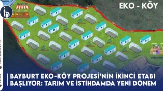 Bayburt Eko-Köy Projesi’nin İkinci Etabı Başlıyor: Tarım ve İstihdamda Yeni Dönem