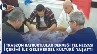 Trabzon Bayburtlular Derneği, Tel Helvası Çekimi ile Geleneksel Kültürü Yaşattı