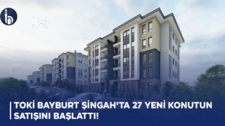 TOKİ Bayburt Şingah'ta 27 Yeni Konutun Satışını Başlattı!