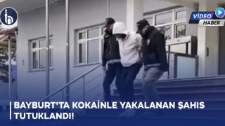 Bayburt'ta Kokainle Yakalanan Şahıs Tutuklandı!