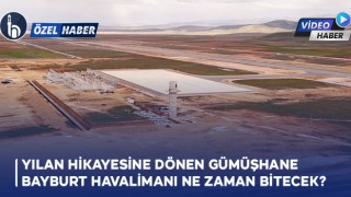 Yılan Hikayesine Dönen Gümüşhane - Bayburt Havalimanı Ne Zaman Bitecek?