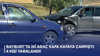 Bayburt’ta İki Araç Kafa Kafaya Çarpıştı 4 Kişi Yaralandı