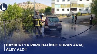 Bayburt'ta Park Halinde Duran Araç Alev Aldı!