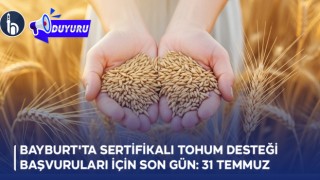 Bayburt'ta Sertifikalı Tohum Desteği Başvuruları İçin Son Gün: 31 Temmuz