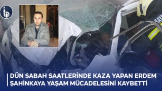Bayburt'ta Dün Sabah Saatlerinde Kaza Yapan Erdem Şahinkaya Yaşam Mücadelesini Kaybetti