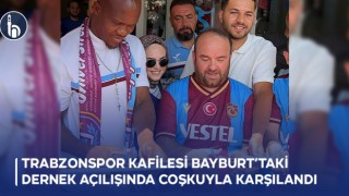 Trabzonspor Kafilesi Bayburt’taki Dernek Açılışında Coşkuyla Karşılandı