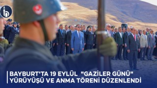 Bayburt'ta 19 Eylül "Gaziler Günü" Yürüyüşü ve Anma Töreni Düzenlendi