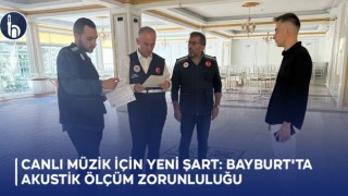 Canlı Müzik İçin Yeni Şart: Bayburt'ta Akustik Ölçüm Zorunluluğu