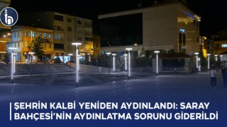 Şehrin Kalbi Yeniden Aydınlandı: Saray Bahçesi’nin Aydınlatma Sorunu Giderildi