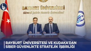 Bayburt Üniversitesi ve KUDAKA’dan Siber Güvenlikte Stratejik İşbirliği