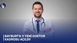 Bayburt’a 11 yeni doktor kadrosu açıldı!