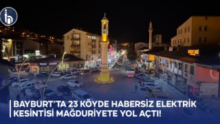 Bayburt’ta 23 Köyde Habersiz Elektrik Kesintisi Mağduriyete Yol Açtı!