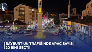 Bayburt’un Trafiğinde Araç Sayısı 20 Bini Geçti