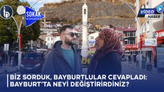Biz Sorduk, Bayburtlular Cevapladı: Bayburt'ta Neyi Değiştirirdiniz?