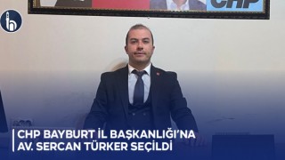 CHP Bayburt İl Başkanlığı’na Av. Sercan Türker seçildi