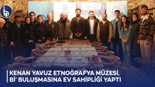 Kenan Yavuz Etnoğrafya Müzesi, Bİ’ Buluşmasına Ev Sahipliği Yaptı