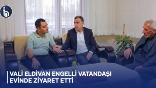 Vali Eldivan Engelli Vatandaşı Evinde Ziyaret Etti