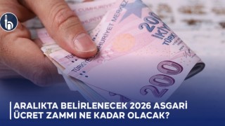 Aralıkta Belirlenecek 2026 Asgari Ücret Zammı Ne Kadar Olacak?