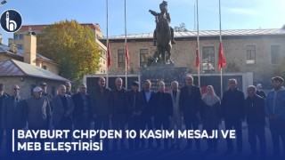 Bayburt CHP’den 10 Kasım Mesajı ve MEB Eleştirisi