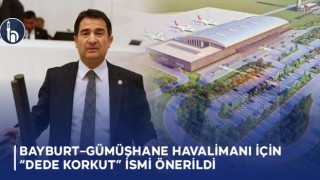 Bayburt–Gümüşhane Havalimanı için “Dede Korkut” İsmi Önerildi
