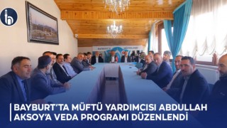 Bayburt’ta Müftü Yardımcısı Abdullah Aksoy’a Veda Programı Düzenlendi