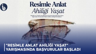 “Resimle Anlat Ahiliği Yaşat” Yarışmasında Başvurular Başladı