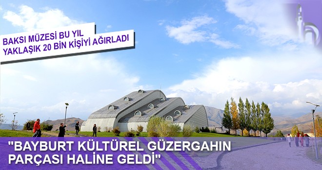 "Bayburt Kültürel Güzergahın Parçası Haline Geldi"