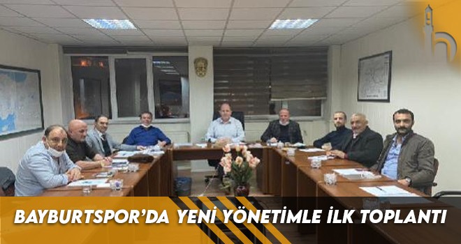 Bayburtspor’da Yeni Yönetimle İlk Toplantı